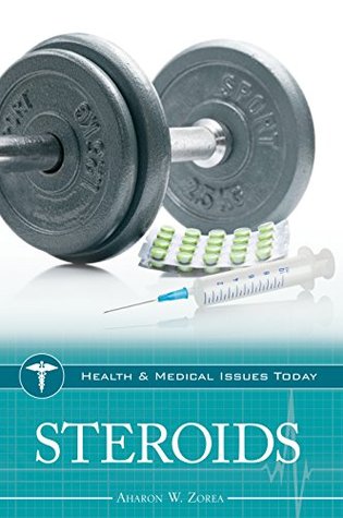 Steroids (Health and Medical Issues Today)
