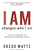 I AM changes who i am: Who ...