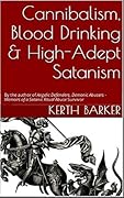 Cannibalism, Blood Drinking & High-Adept Satanism