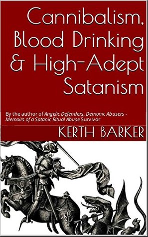 Cannibalism, Blood Drinking & High-Adept Satanism (Kindle Edition)