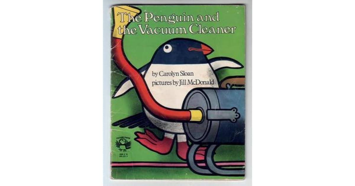 The Penguin And The Vacuum Cleaner by Carolyn Sloan