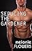 Seducing the Gardener (Cougar Erotica)