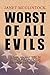 Worst of All Evils