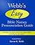 Webb's Easy Bible Names Pronunciation Guide: Featuring every proper name in the English Bible (including the Apocrypha)