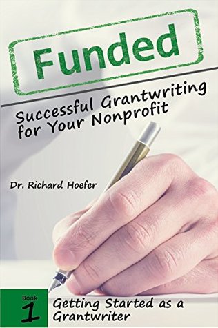 Funded! Successful Grantwriting for Your Nonprofit: Getting Started as a Grantwriter (Kindle Edition)