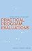 Practical Program Evaluations: Getting from Ideas to Outcomes