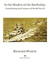 In the Shadow of the Battleship: Considering the Cruisers of World War II In the Shadow of the Battleship: Considering the Cruisers of World War II