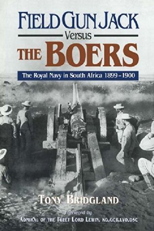 Field Gun Jack Versus the Boers: The Royal Navy in South Africa, 1899–1900 (Kindle Edition)