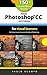 Adobe Photoshop CC 2014 for Visual Learners: The fastest way to become deadly at Photoshop
