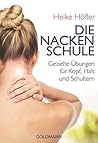 Die Nackenschule: Gezielte Übungen für Kopf, Hals und Schultern