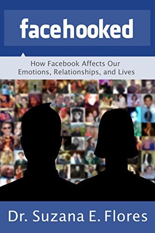 Facehooked: How Facebook Affects Our Emotions, Relationships, and Lives (Kindle Edition)