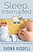 Sleep, Interrupted: Baby Sleep Solutions For Tired Parents