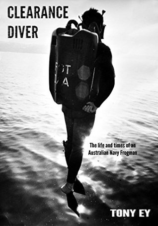 CLEARANCE DIVER: The life and times of an Australian Navy Frogman (Kindle Edition)