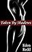 Taken By Shadows: Erotic Collection