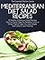 Mediterranean Diet Salad Recipes: 30 Healthy & Delicious Salad Recipes You Can Easily Make For Breakfast, Lunch or Dinner That Will Help You Lose Weight, ... (The Essential Kitchen Series Book 37)