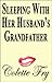 Sleeping With Her Husband's Grandpa: She Submits To The Old Man's Sensual Desires Day and Night (WRINKLY MEN Book 21)