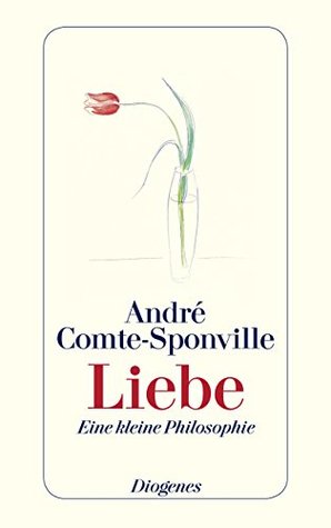 Liebe: Eine kleine Philosophie (detebe) (German Edition)