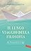 Il lungo viaggio della filosofia. Dai Presocratici a oggi