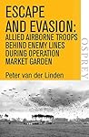 Escape and Evasion: Allied airborne troops behind enemy lines during Operation Market Garden (Digital General)
