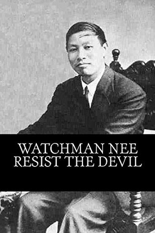 Watchman Nee Resist the Devil (The Watchman Nee Writings Book 1)