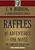 RAFFLES: 48 Adventures + One Novel ( the complete collection)