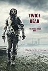 Twice Dead by George Magnum Twice Dead by George Magnum