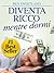 Diventa Ricco mentre Dormi