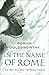 In the Name of Rome by Adrian Goldsworthy