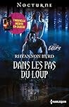 Dans les pas du loup (La légende des loups #5) / Le secret de... by Rhyannon Byrd
