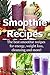 Smoothie Recipes: The best ...