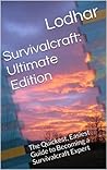 Survivalcraft: Ultimate Edition: The Quickest, Easiest Guide to Becoming a Survivalcraft Expert