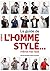 Le guide de l'homme stylé... même mal rasé (French Edition)