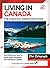 Living in Canada - The Essential Emigration Guide by Telegraph Media Group