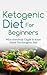 Ketogenic Diet For Beginners: What Everybody Ought To Know About The Ketogenic Diet