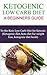 The Ketogenic Low Carb Diet by Katey Goodrich