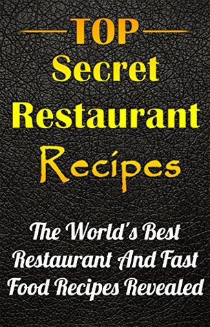 Best Restaunt Recipes: Top Secret Copycat Restaurant Recipes Revealed (Kindle Edition)