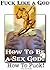How To Fuck | How To Be A Sex God | Last LONG