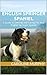English Springer Spaniel: A Guide to Owning and Caring For Your English Springer Spaniel