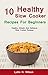 Top 10 Healthy Slow Cooker Recipes For Beginners: Healthy, Simple And Delicious, Slow Cooker Recipes