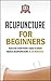 Acupuncture For Beginners: ...
