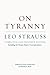 On Tyranny: Including the Strauss-Kojève Correspondence