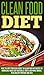 Clean Food Diet: Want To Li...