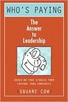 Who's Paying? The Answer to Leadership by Square Cow