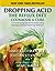 Dropping Acid: The Reflux Diet Cookbook & Cure