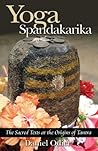 Yoga Spandakarika: The Sacred Texts at the Origins of Tantra Yoga Spandakarika: The Sacred Texts at the Origins of Tantra