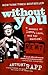 Without You: A Memoir of Love, Loss, and the Musical Rent