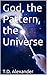 God, the Pattern, the Unive...
