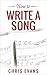 How to Write a Song by Chris                 Evans