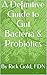 A Definitive Guide to Gut Bacteria & Probiotics