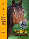 Acu-Horse: A Guide to Equine Acupressure